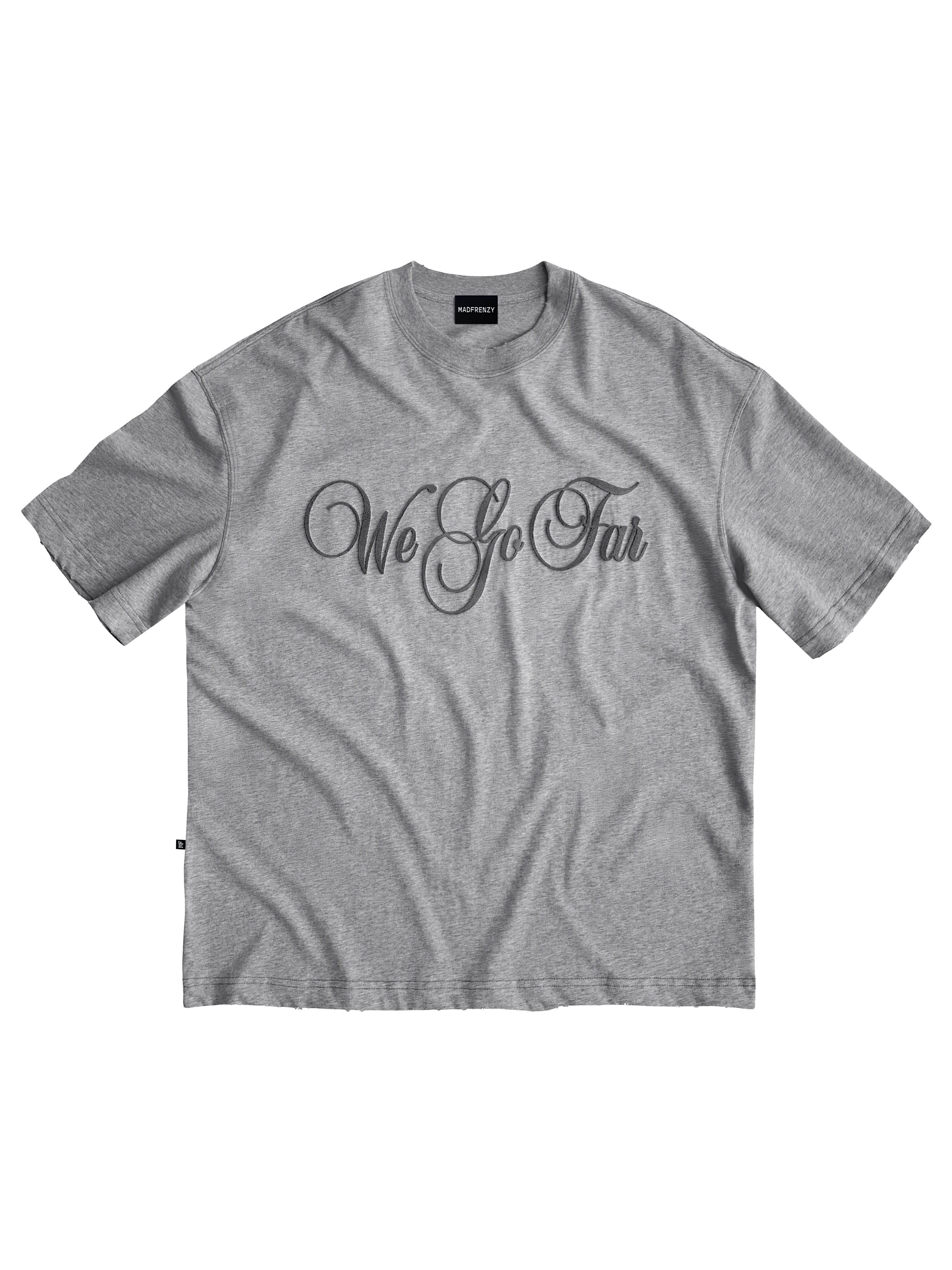 WE GO FAR T-Shirt – MADFRENZY